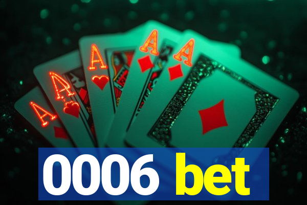 0006 bet